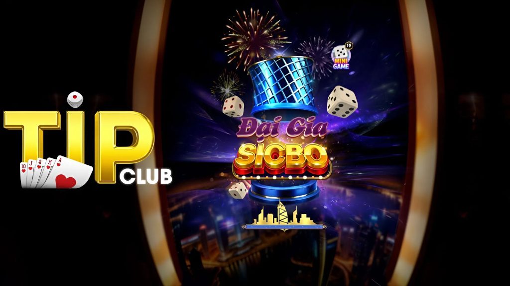 Khái quát về game Sicbo Tipclub – Ưu điểm nổi bật của trò chơi