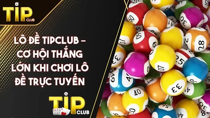 Ưu điểm của sảnh Lô đề tipclub